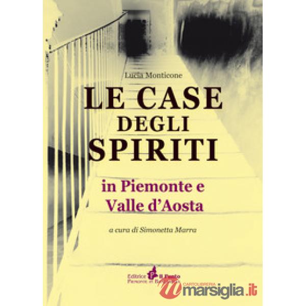 Case degli spiriti. In Piemonte e Valle d'Aosta (Le)