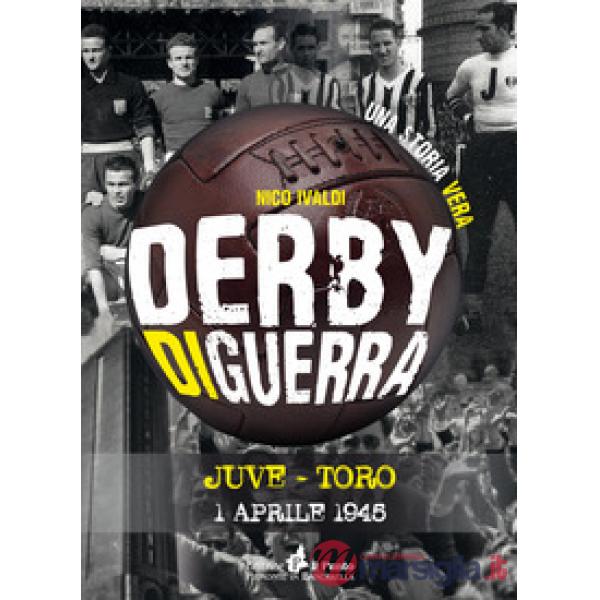 Derby di guerra Juve-Toro 1 aprile 1945