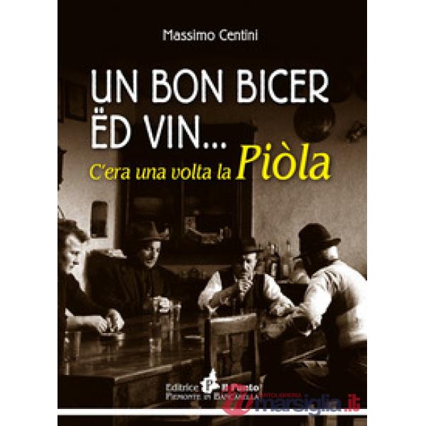 Bon bicer ed vin... C'era una volta la piòla (Un)