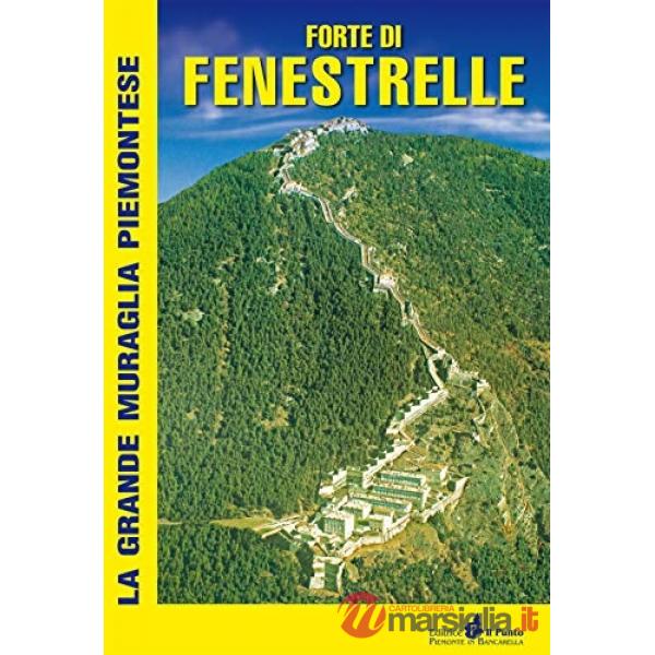 Forte di Fenestrelle. La grande muraglia piemontese