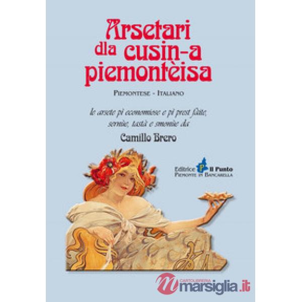 Arsetari dla cusin-a piemontèisa. Ricettario della cucina piemontese