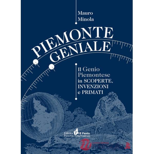 Piemonte geniale. Il genio piemontese in scoperte, invenzioni e primati