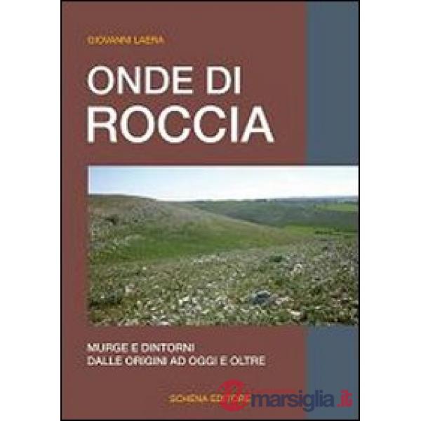 Onde di roccia. Murge e dintorni, dalle origini ad oggi e oltre