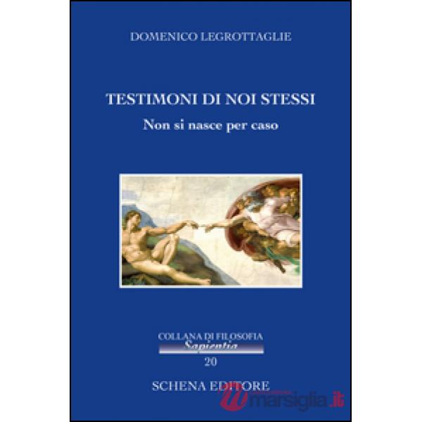 Testimoni di noi stessi. Non si nasce per caso