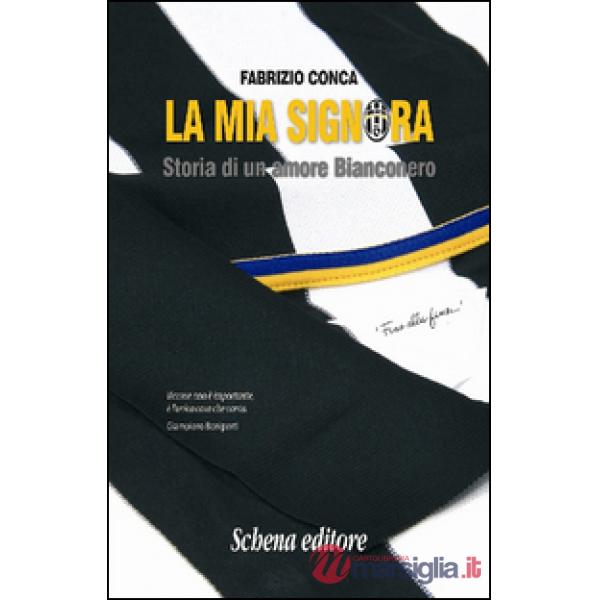 Mia Signora. Storia di un amore Bianconero (La)