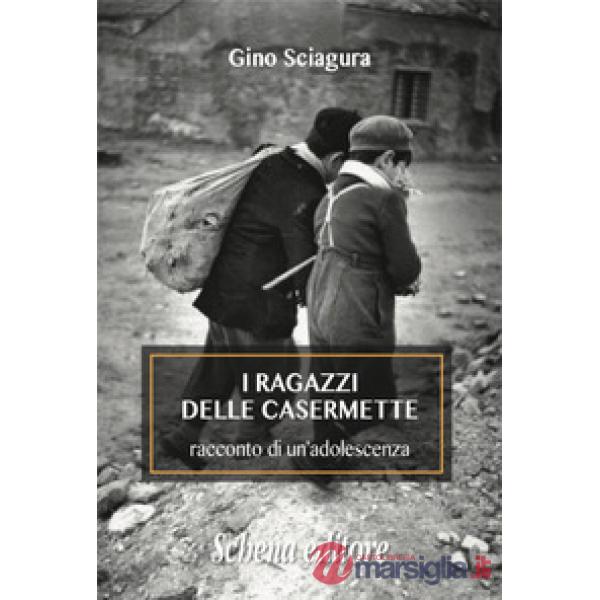 Ragazzi delle Casermette. Racconto di un'adolescenza (I)