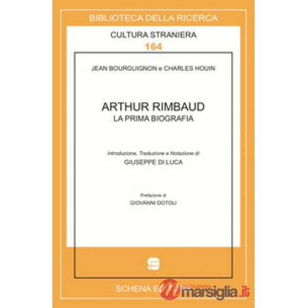 Arthur Rimbaud. La prima biografia