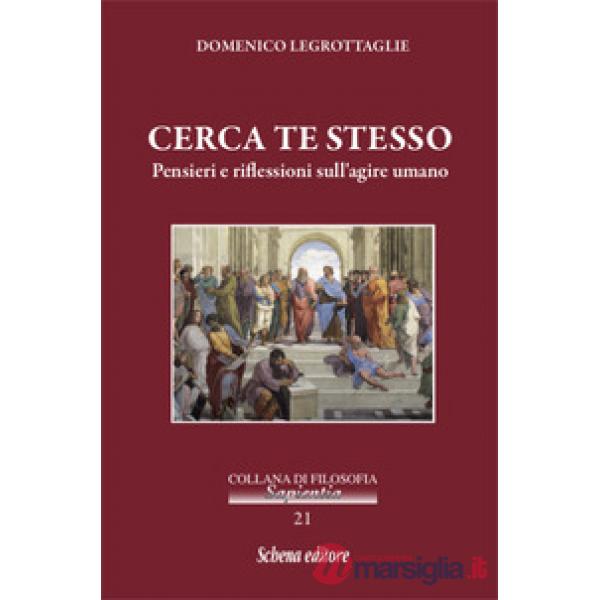 Cerca te stesso. Pensieri e riflessioni sull'agire umano