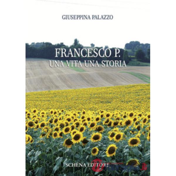 Francesco P. Una vita una storia
