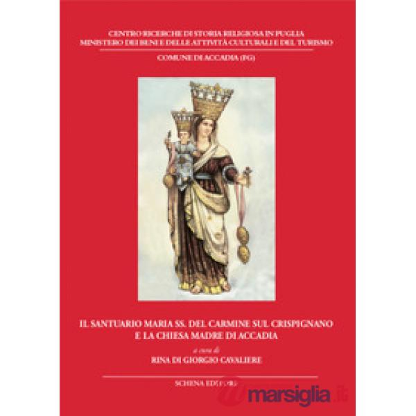 Santuario Maria SS. del Carmine sul Crispignano e la chiesa di Accadia (Il)