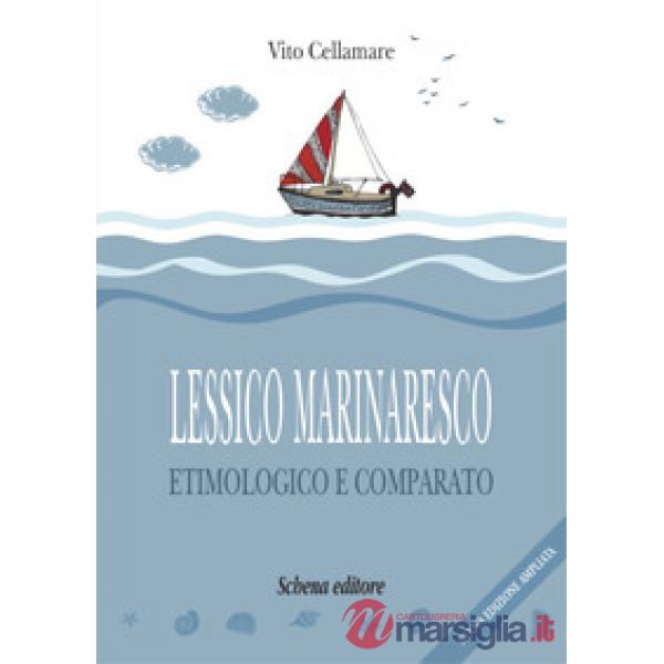 Lessico marinaresco etimologico e comparato. Nuova ediz.
