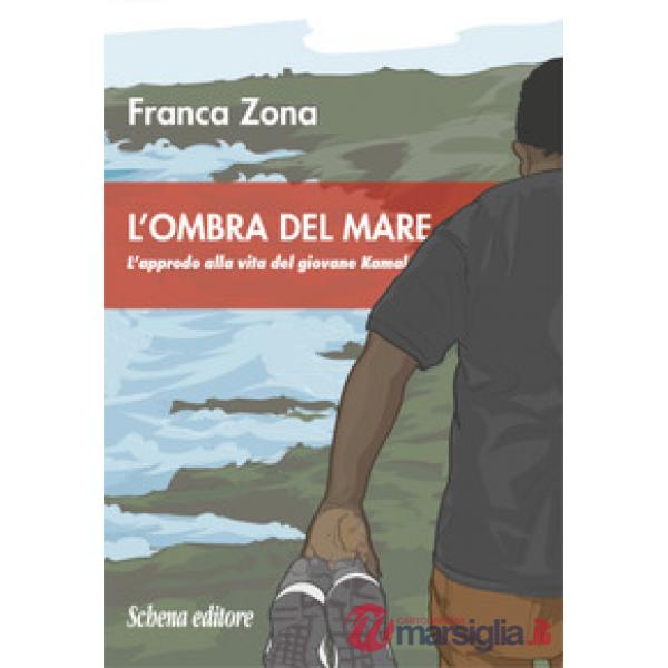 Ombra del mare. L'approdo alla vita del giovane Kamal (L')