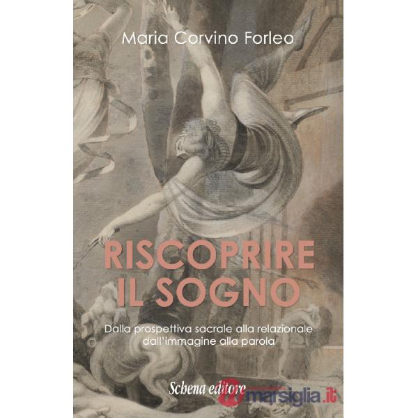 Riscoprire il sogno. Dalla prospettiva sacrale alla relazionale, dall'immagine alla parola