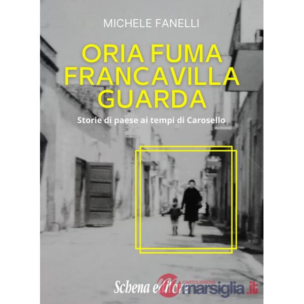 Oria fuma, Francavilla guarda. Storie di paese ai tempi di Carosello