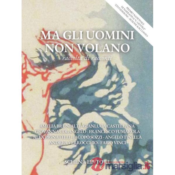 Ma gli uomini non volano. Raccolta di racconti