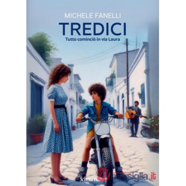 Tredici. Tutto cominciò in via Laura