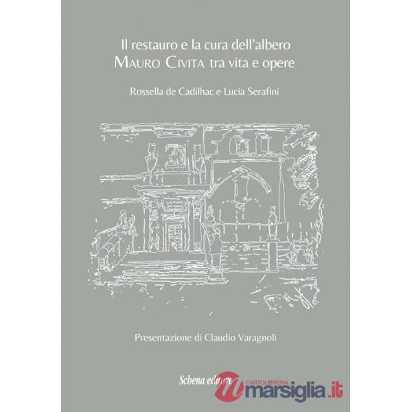 Restauro e la cura dell'albero. Mauro Civita tra vita e opere (Il)