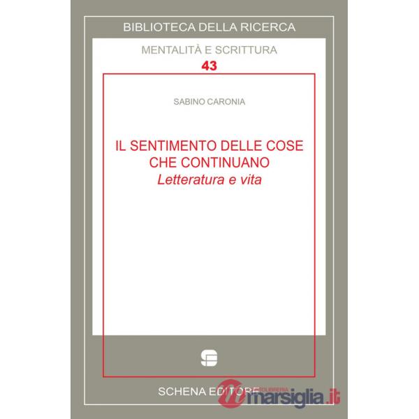 Sentimento delle cose che continuano. Letteratura e vita (Il)