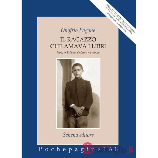 Ragazzo che amava i libri. Nunzio Schena, l'editore mecenate (Il)