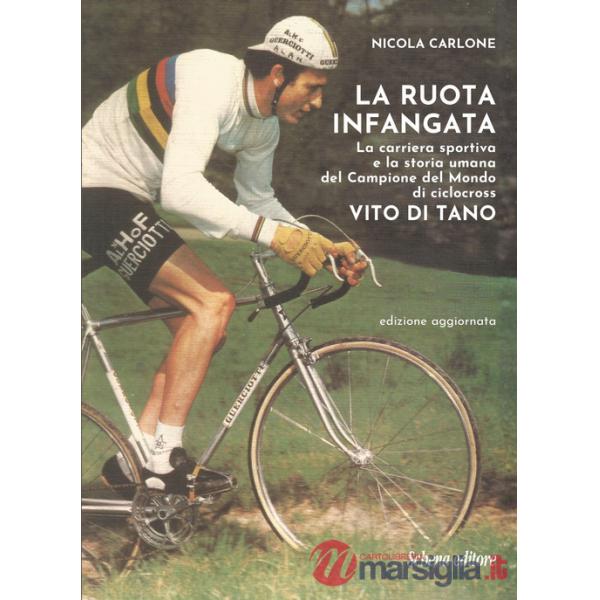Ruota infangata. La carriera sportiva e la storia umana del Campione del Mondo di ciclocross Vito Di Tano (La)