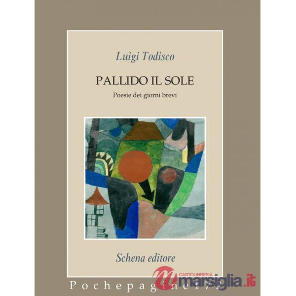 Pallido il sole. Poesie dei giorni brevi