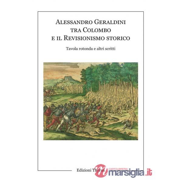 Alessandro Geraldini tra Colombo e il revisionismo storico. Tavola rotonda e altri scritti