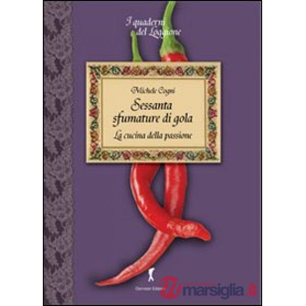 Sessanta sfumature di gola. La cucina della passione