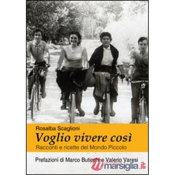 Voglio vivere così. Racconti e ricette del mondo piccolo