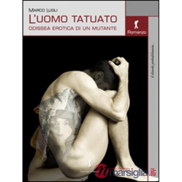 Uomo tatuato. Odissea erotica di un mutante (L')