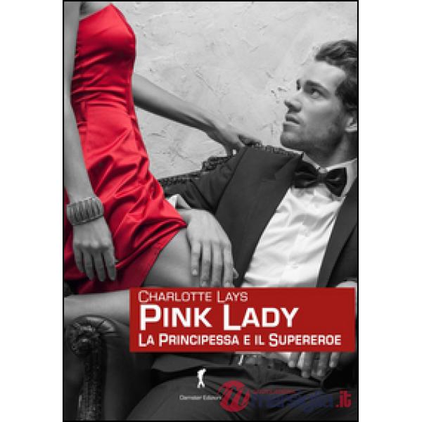 Pink Lady. La principessa e il supereroe
