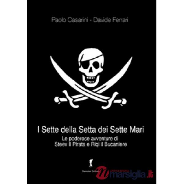 Sette della setta dei sette mari. Le poderose avventure di Steev il Pirata e Riqi il Bucaniere (I)