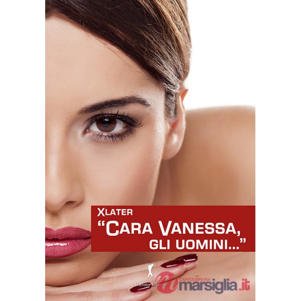 «Cara Vanessa, gli uomini...»