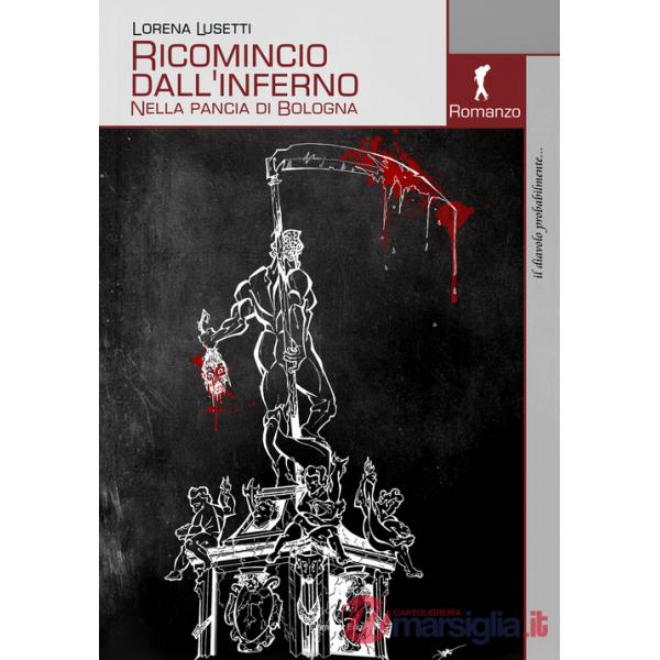 Ricomincio dall'inferno. Nella pancia di Bologna