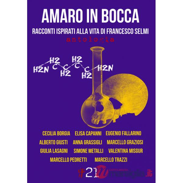 Amaro in bocca. Racconti ispirati alla vita di Francesco Selmi
