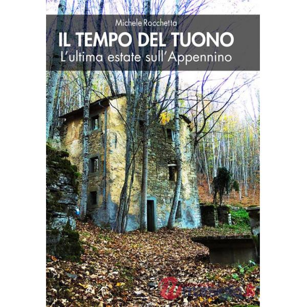 Tempo del tuono. L'ultima estate sull'Appennino. Nuova ediz. (Il)