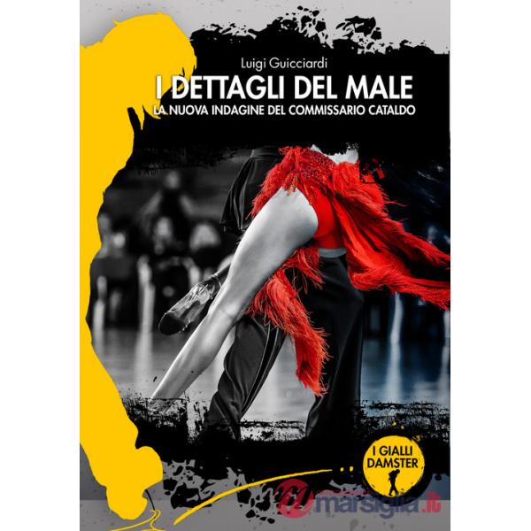 Dettagli del male. La nuova indagine del commissario Cataldo (I)
