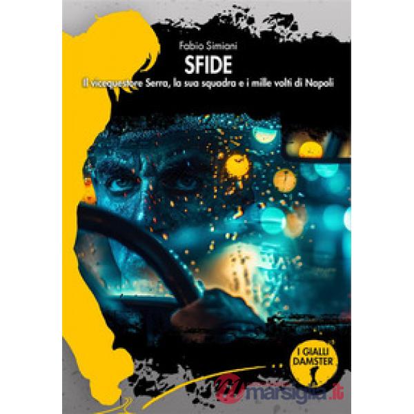 Sfide. Il vicequestore Serra, la sua squadra e i mille volti di Napoli