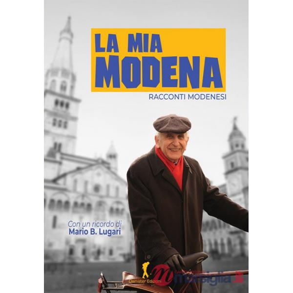 Mia Modena. Racconti modenesi (La)