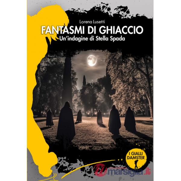 Fantasmi di ghiaccio. Un'indagine di Stella Spada