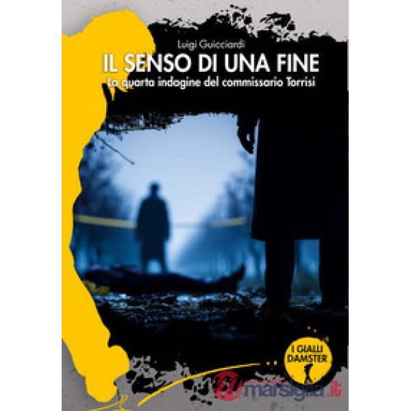 Senso di una fine. La quarta indagine del commissario Torrisi (Il)