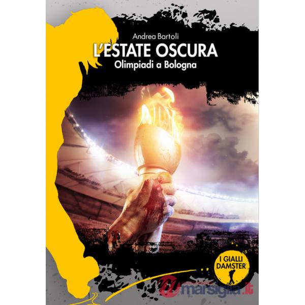 Estate oscura. Olimpiadi a Bologna (L')