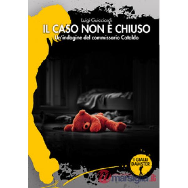 Caso non è chiuso. Un'indagine del commissario Cataldo (Il)