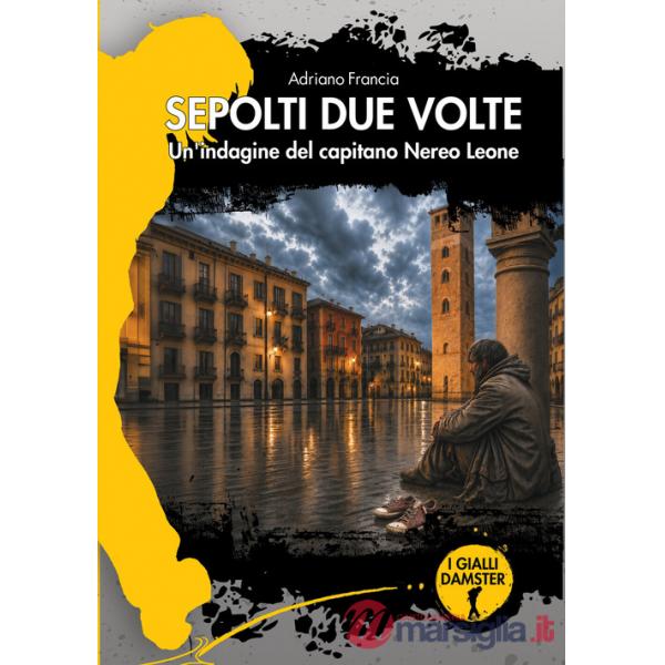 Sepolti due volte. Un'indagine del capitano Nereo Leone