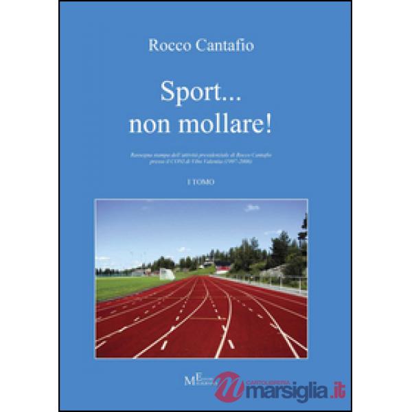 Sport... non mollare! Rassegna stampa dell'attività presidenziale di Rocco Canta