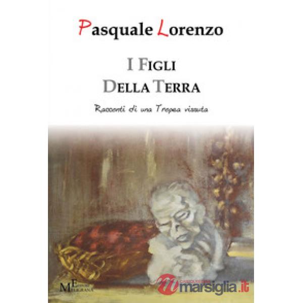 Figli della terra. Racconti di una Tropea vissuta (I)