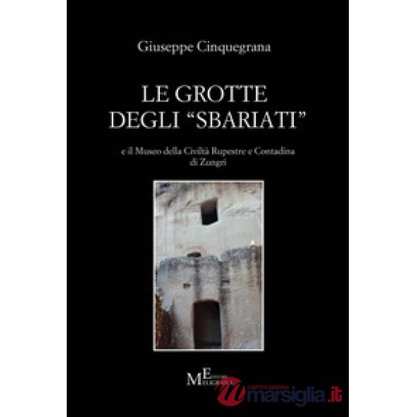 Grotte degli «sbariati» e il Museo della Civiltà Rupestre e Contadina di Zungri 