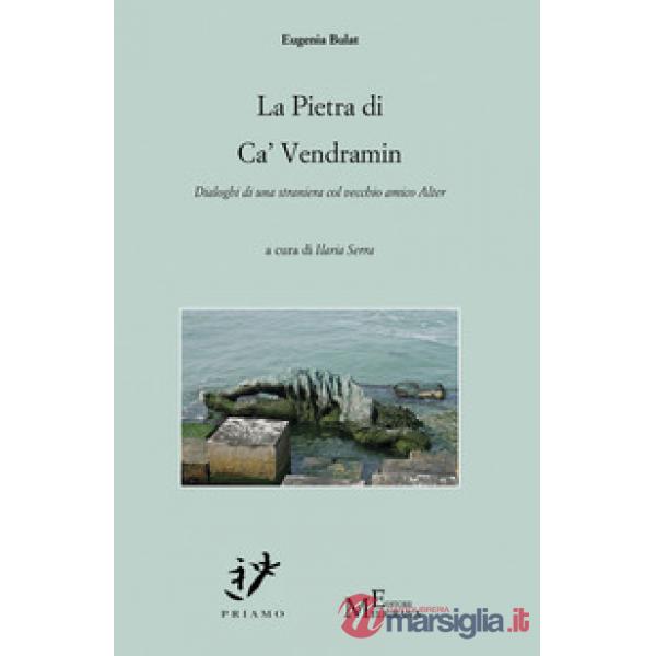 Pietra di ca' vendramin. Dialoghi di una straniera col vecchio amico Alter (La)