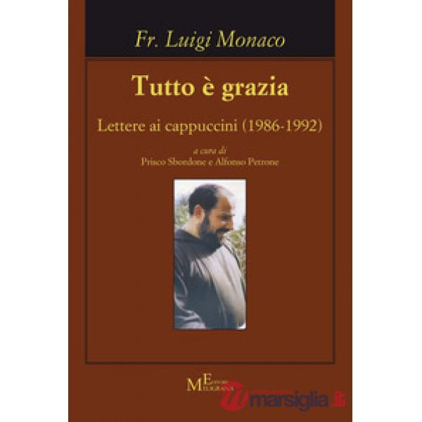 Tutto è grazia. Lettere ai cappuccini (1986-1992)