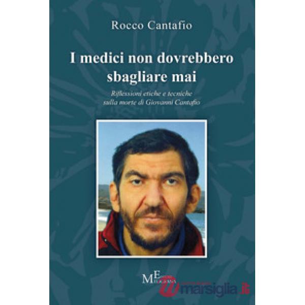 Medici non dovrebbero sbagliare mai. Riflessioni etiche e tecniche sulla morte di Giovanni Cantafio (I)