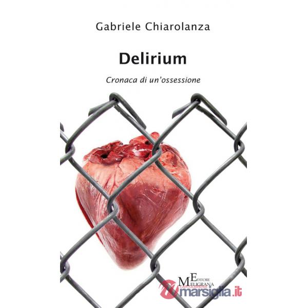 Delirium. Cronaca di un'ossessione